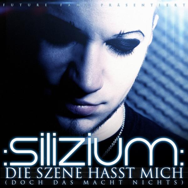 Silizium - Die Szene hasst mich